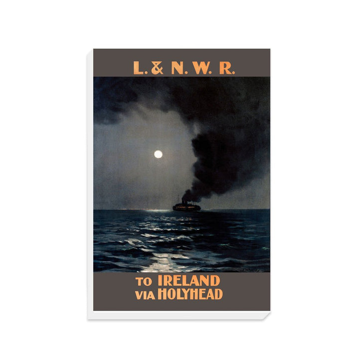 To Ireland from Holyhead - L&NWR - Canvas