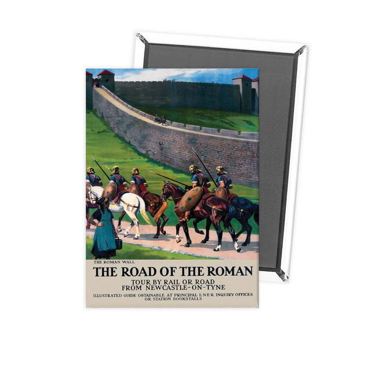 The Roman Wall - The Road of the Roman Newcastle Fridge Magnet