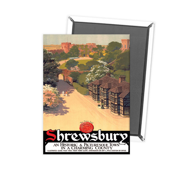 Shrewsbury - Historic and Picturesque town in a charming county Fridge Magnet