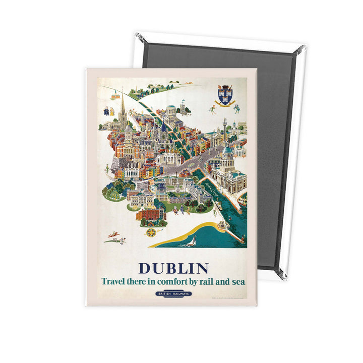Dublin Comfort by rail and sea Fridge Magnet